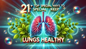 Read more about the article 21+ TOP SPECIAL WAYS TO KEEP LUNGS HEALTHY